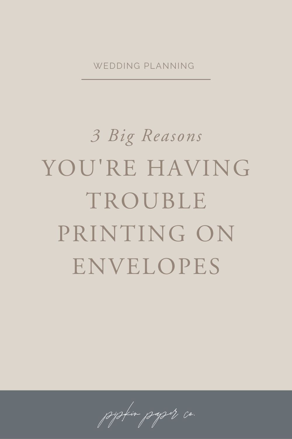 3-big-reasons-your-printer-is-not-printing-on-envelopes-pipkin-paper-company